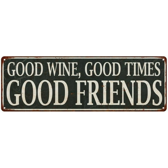 Good Wine, good Times, Good Friends Vintage Look Metal Sign 6x18 206180062004