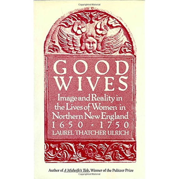 Pre-Owned Good Wives: Image and Reality in the Lives of Women in Northern New England, 1650-1750 (Paperback) 0679732578 9780679732570