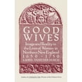thumbnail image 1 of Good Wives : Image and Reality in the Lives of Women in Northern New England, 1650-1750 (Paperback), 1 of 2