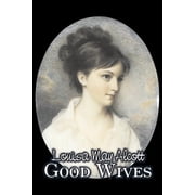 Good Wives by Louisa May Alcott, Fiction, Family, Classics, Paperback