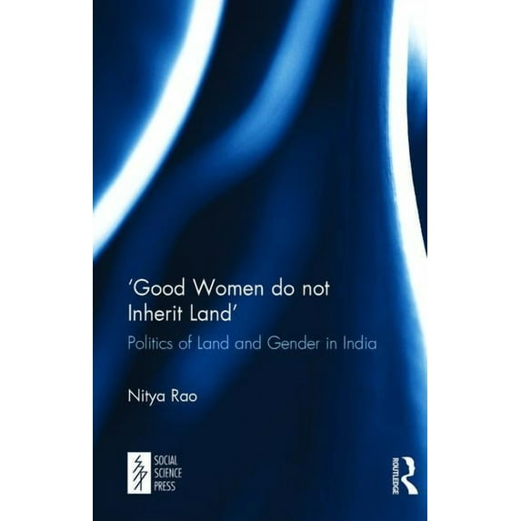 Good Women do not Inherit Land': Politics of Land and Gender in India, (Hardcover)
