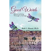 Good Words Memorializing Through a Eulogy, Hardcover