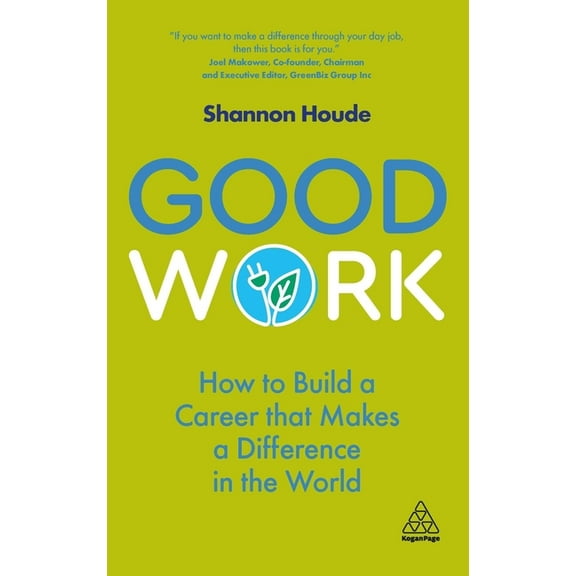 Good Work: How to Build a Career That Makes a Difference in the World, (Paperback)