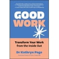 thumbnail image 1 of Good Work: Transform Your Work from the Inside Out, (Paperback), 1 of 1