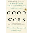 thumbnail image 1 of Pre-Owned Good Work: When Excellence and Ethics Meet (Paperback) by William Damon, Howard E Gardner, Mihaly Csikszentmihalyi, 1 of 1