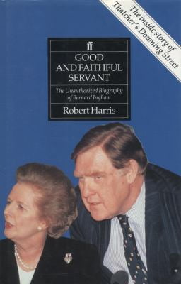 Pre-Owned Good and Faithful Servant: The Unauthorized Biography of Bernard Ingham (Hardcover) 0571161081 9780571161089