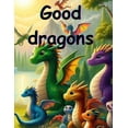 thumbnail image 1 of Good dragons, (Paperback), 1 of 1