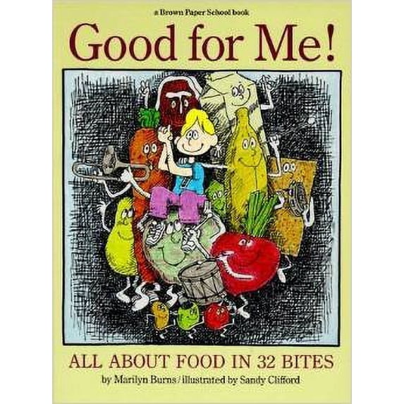 Pre-Owned Good for Me!: All about Food in 32 Bites (Brown Paper School) (Hardcover) 0316117498 9780316117494