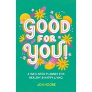 Good for You! A Wellness Planner for Healthy and Happy Living Spiral bound