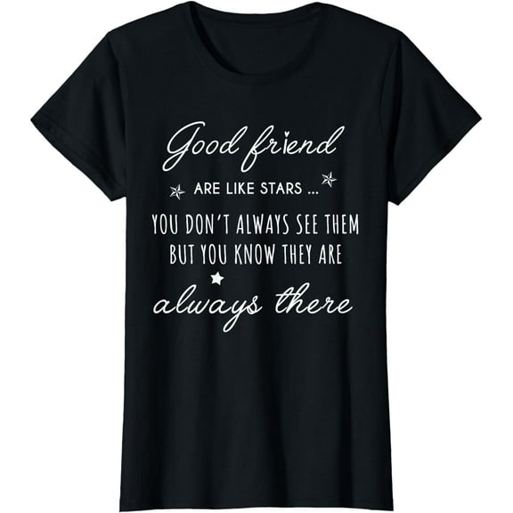 Good friend Are like Stars they are always there friendship T-Shirt