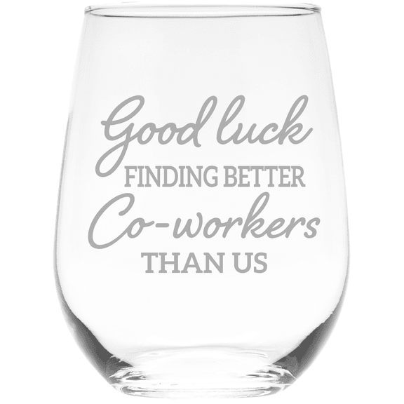 C&M Personal Gifts 17 oz Good Luck Finding Better Co-workers than Us Gift for Co-workers Stemless Wine Glass