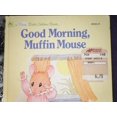 thumbnail image 1 of Pre-Owned Good Morning, Muffin Mouse (Hardcover) 0307801322 9780307801326, 1 of 1