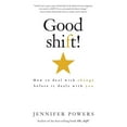 thumbnail image 1 of Pre-Owned Good shift!: How to deal with change before it deals with you Paperback JENNIFER POWERS, 1 of 1