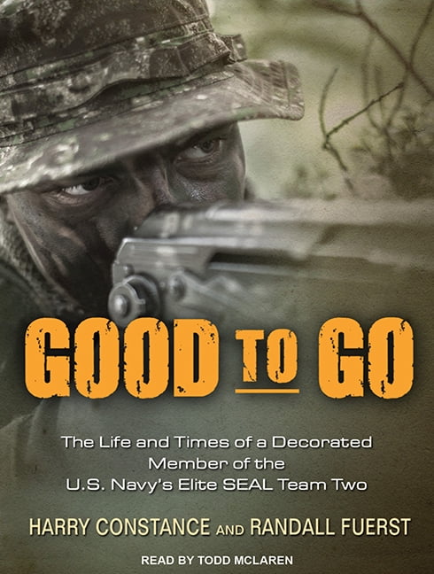 Good to Go: The Life and Times of a Decorated Member of the U.S. Navy's Elite Seal Team Two (Audiobook)