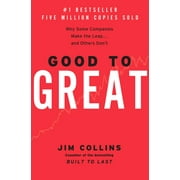 Good to Great: Good to Great: Why Some Companies Make the Leap...and Others Don't (Hardcover)