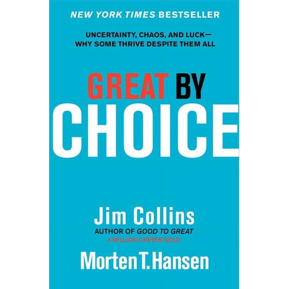 Good to Great Great by Choice: Uncertainty, Chaos, and Luck--Why Some Thrive Despite Them All, Book 5, (Hardcover)