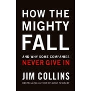 Good to Great How the Mighty Fall And Why Some Companies Never Give in, Book 4, Hardcover