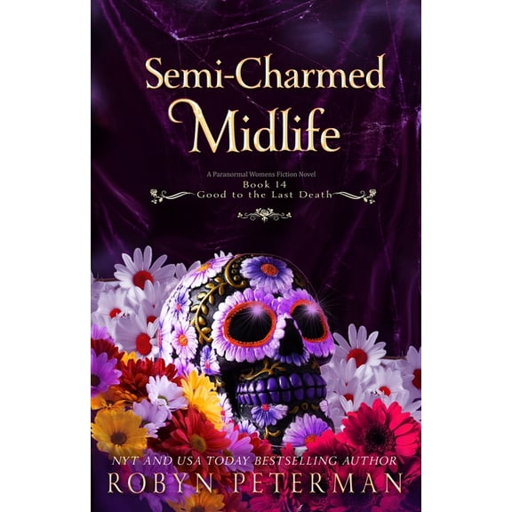 Good to the Last Death Semi-Charmed Midlife: A Paranormal Women's Fiction Novel: Good To The Last Death, Book Fourteen, Book 14, (Paperback)