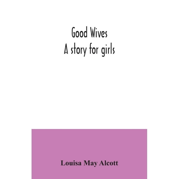 Good wives: a story for girls, (Paperback)
