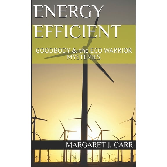 Goodbody & the Eco Warrior Mysteries: Energy Efficient : GOODBODY & the ECO WARRIOR MYSTERIES (Series #2) (Paperback)