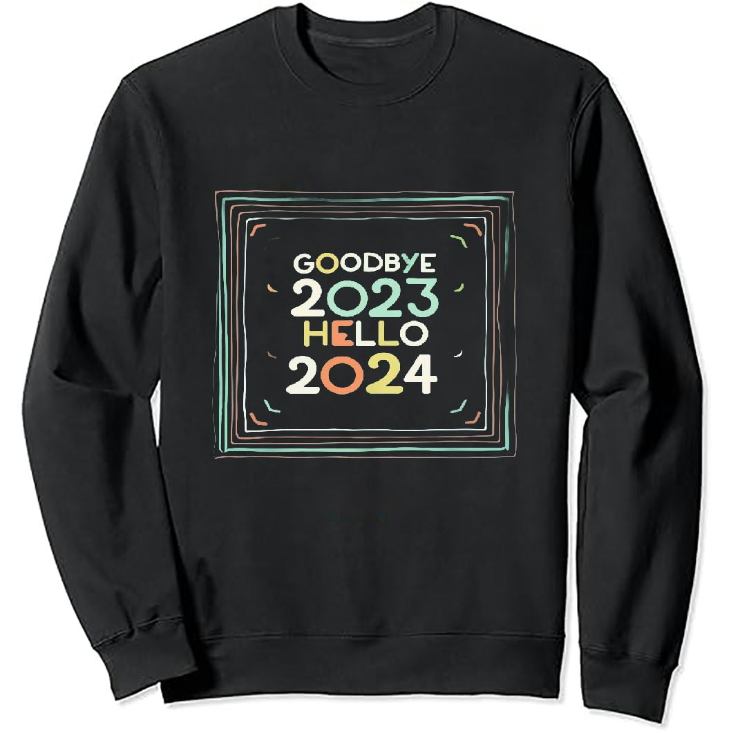 Goodbye 2023 Hello 2024 Gifts For New Year 2024 Sweatshirt