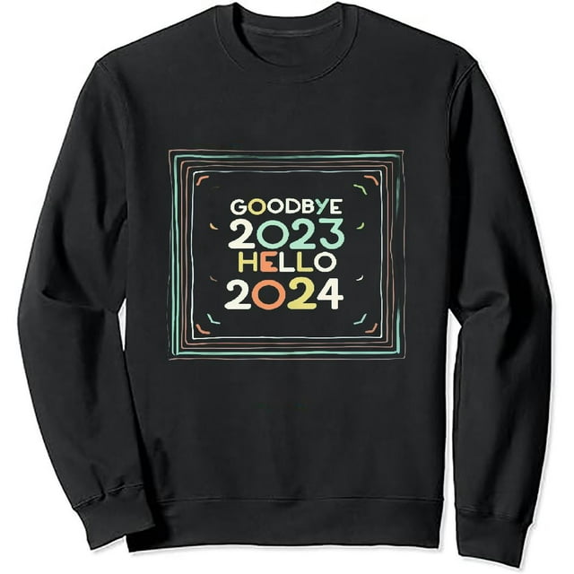 Goodbye 2023 Hello 2024 Gifts For New Year 2024 Sweatshirt