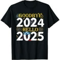 Goodbye 2024 Hello 2025 Happy New Year 2025 Fireworks TShirt