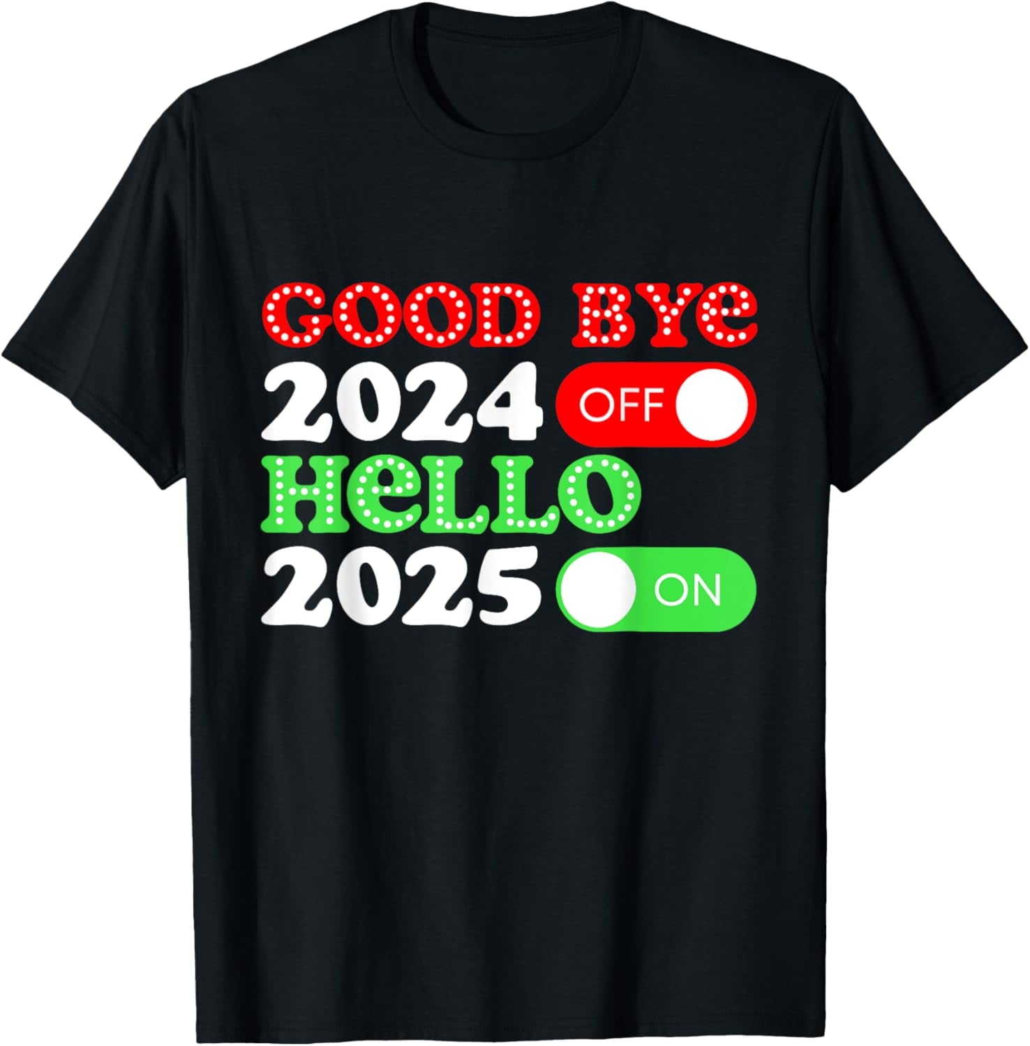 Goodbye 2024 hello 2025 happy new year 2025 new year s eve t shirt