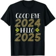 Goodbye 2024 Hello 2025 Happy New Year Countdown Events TShirt