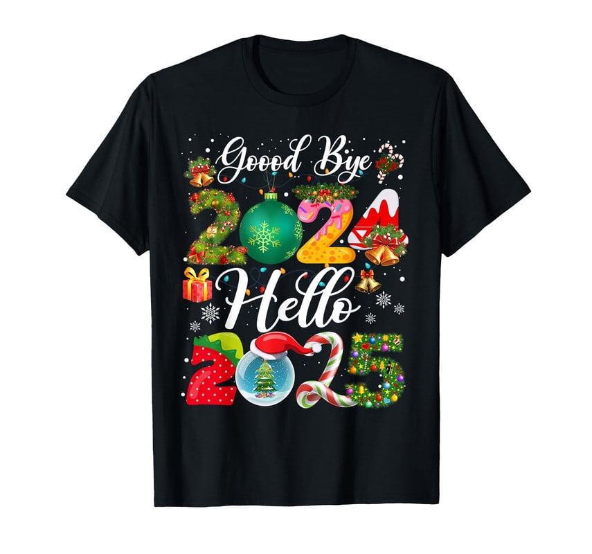 Goodbye 2024 Hello 2025 Happy New Year's Eve Christmas Xmas T-Shirt ...