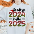 Goodbye 2024 Hello 2025 Shirt, Merry Christmas Tee, Happy New Year 2025