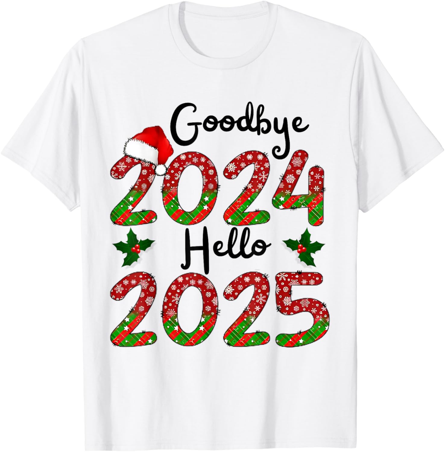Goodbye 2024 hello 2025 happy new year 2025 T-Shirt - Walmart.com