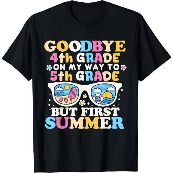 Goodbye 4th Grade Graduation to 5th Grade But First Summer T-Shirt