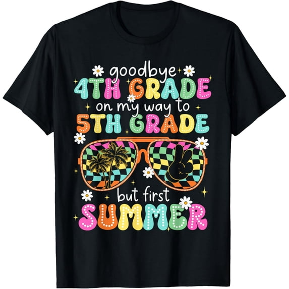 Goodbye 4th Grade On My Way to 5th Grade Last Day Of School T-Shirt