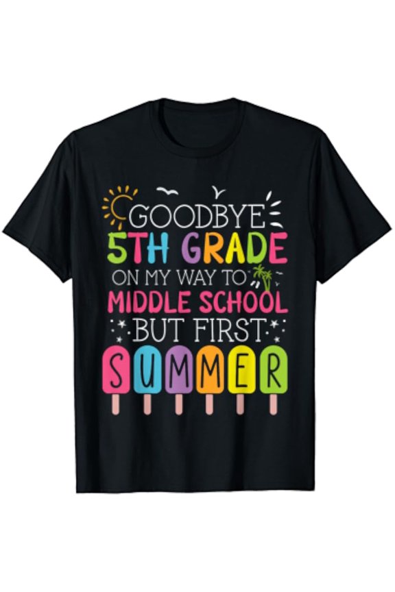 Goodbye 5Th Grade Graduation To Middle School First Summer T-Shirt Unisex S-5XL Hot Trending Shirt, Vintage Birthday Gift