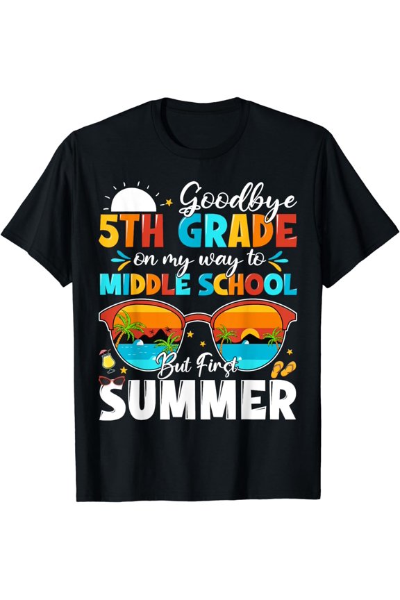 Goodbye 5th Grade Graduation To Middle School Hello Summer T-Shirt
