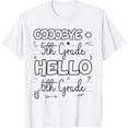 thumbnail image 1 of Goodbye 5th Grade Hello 6th Grade Summer First Day Of School T-Shirt mens t shirt，white，women，funny，misfits，men，journey, 1 of 4