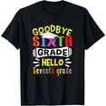 thumbnail image 1 of Goodbye 6th Grade Hello 7th Grade Graduation Teacher Student T-Shirt, 1 of 4