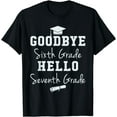 thumbnail image 1 of Goodbye 6th Grade Hello 7th Grade Shirt Graduation Students T-Shirt, 1 of 4