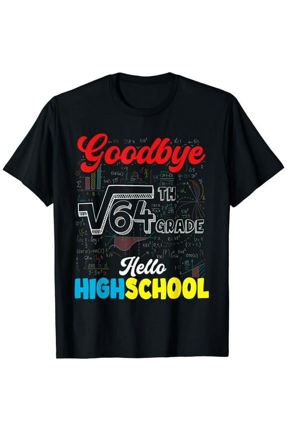 Goodbye 8th Grade Hello Highschool Graduation Boys Girls T-Shirt