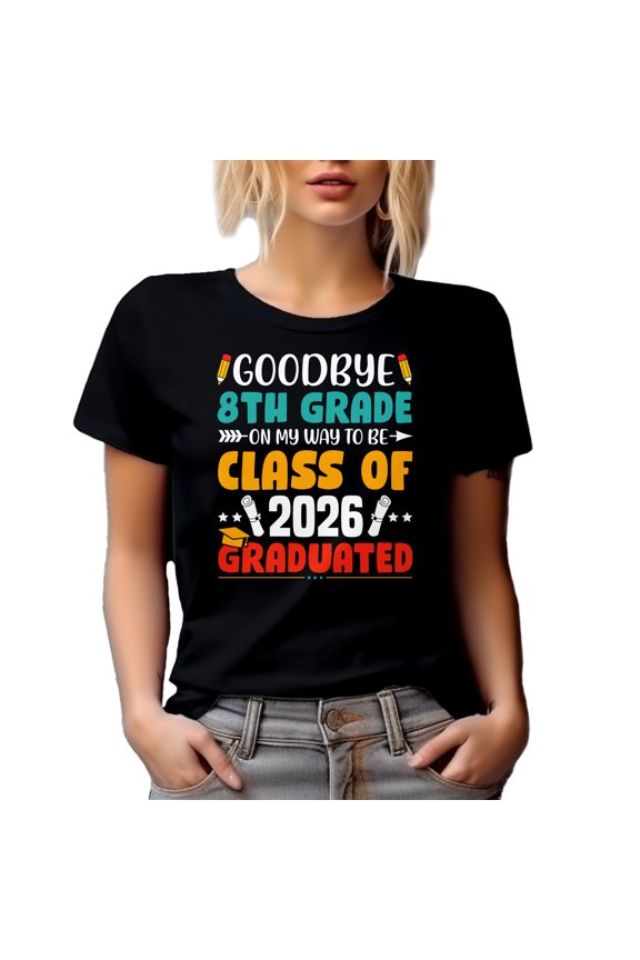 Goodbye 8th Grade on My Way to Be Graduated, Class of 2026 - Graduation, Black T-Shirt, Large