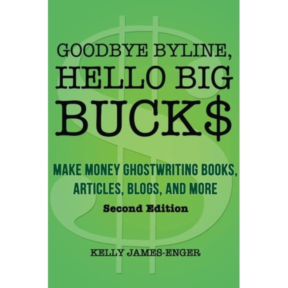 Pre-Owned Goodbye Byline, Hello Big Bucks: Make Money Ghostwriting Books, Articles, Blogs and More (Paperback) 0988818507 9780988818507