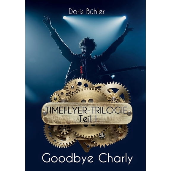 Goodbye Charly: Timeflyer-Trilogie Teil I, (Paperback)