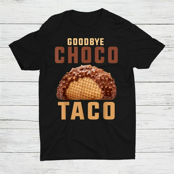Goodbye Choco Taco Shirt Gift Black Size up to 4XL