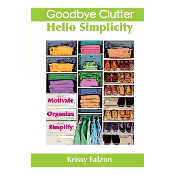 Goodbye Clutter, Hello Simplicity (Paperback)