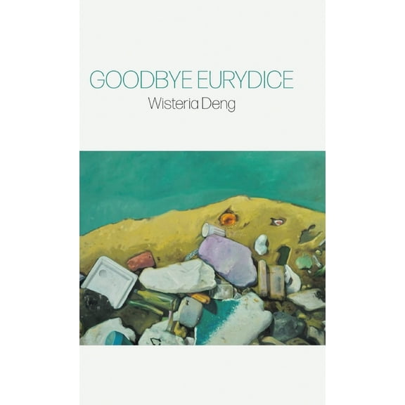 Goodbye Eurydice, (Hardcover)