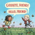 thumbnail image 1 of Goodbye, Friend! Hello, Friend!, (Hardcover), 1 of 1
