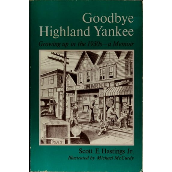 Pre-Owned Goodbye Highland Yankee: Stories of a North Country Boyhood (Hardcover) 0930031172 9780930031176