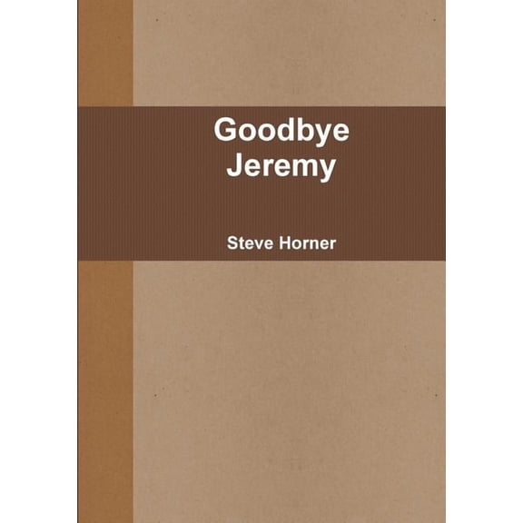 Goodbye Jeremy, (Paperback)