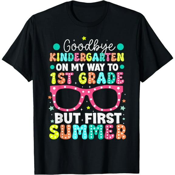 Goodbye Kindergarten Graduation To 1st Grade First Summer T-Shirt mens t shirt，black，women，funny，misfits，men，journey，t-shirt